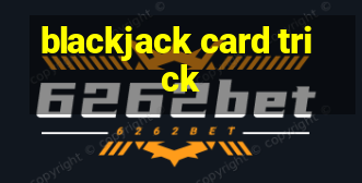 blackjack card trick