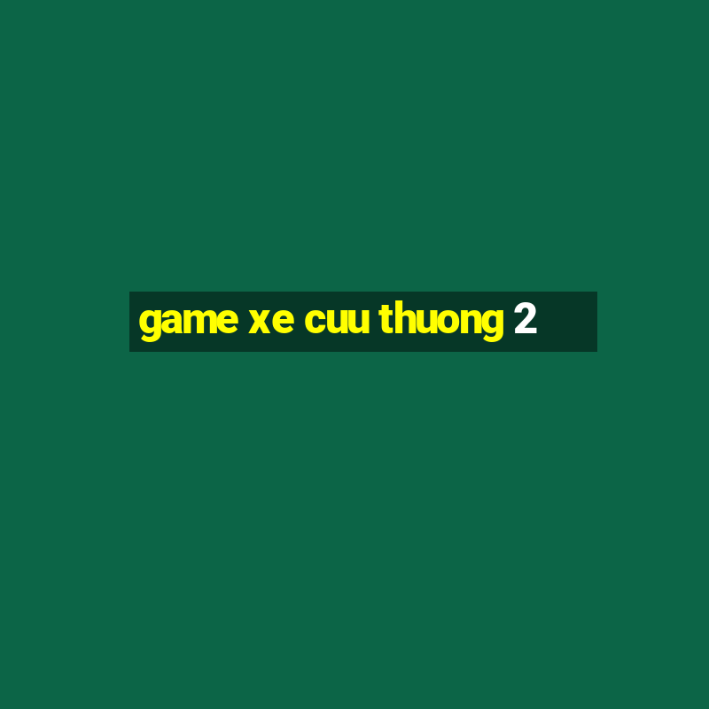 game xe cuu thuong 2