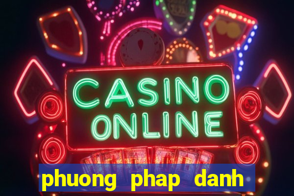 phuong phap danh lo hieu qua