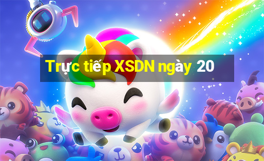 Trực tiếp XSDN ngày 20