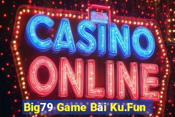 Big79 Game Bài Ku.Fun