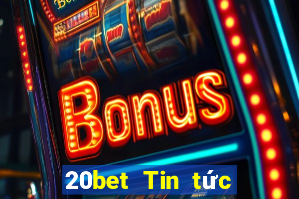 20bet Tin tức xổ số 28