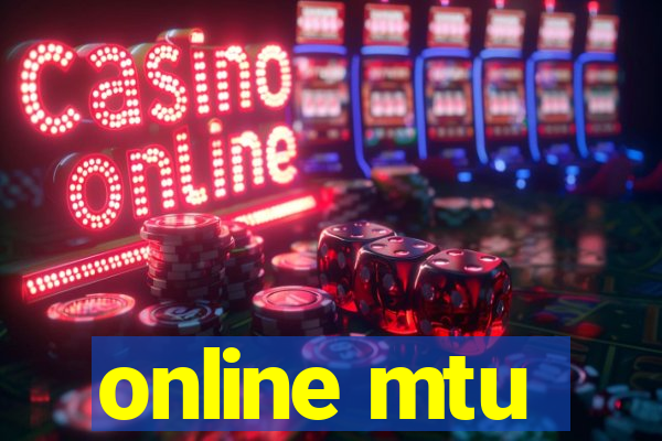 online mtu