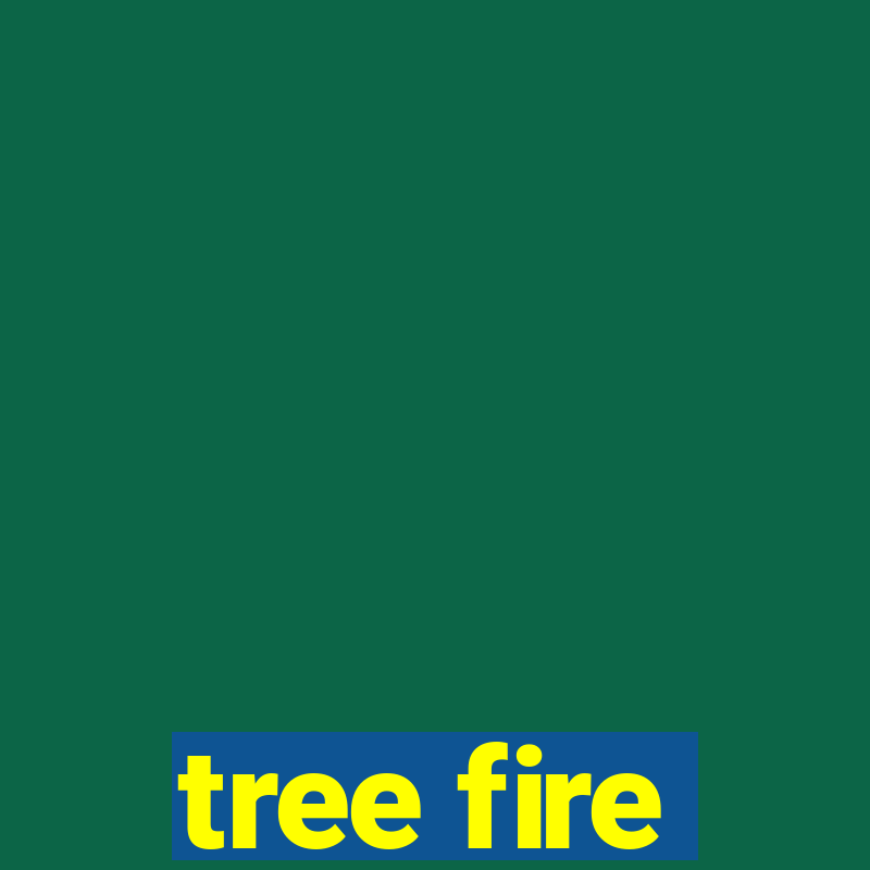 tree fire