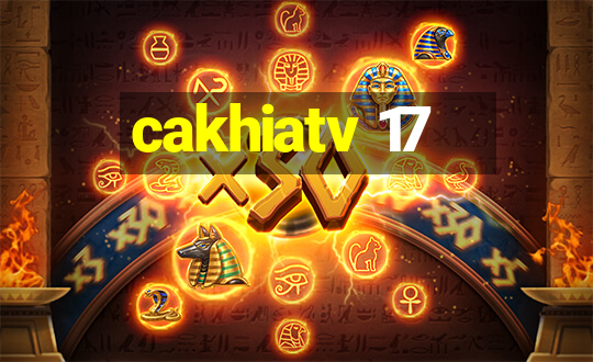 cakhiatv 17