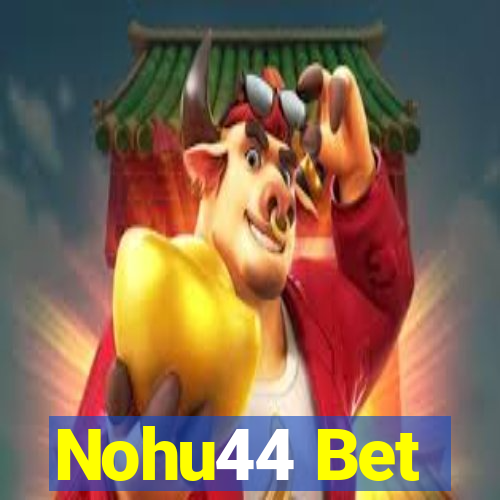 Nohu44 Bet