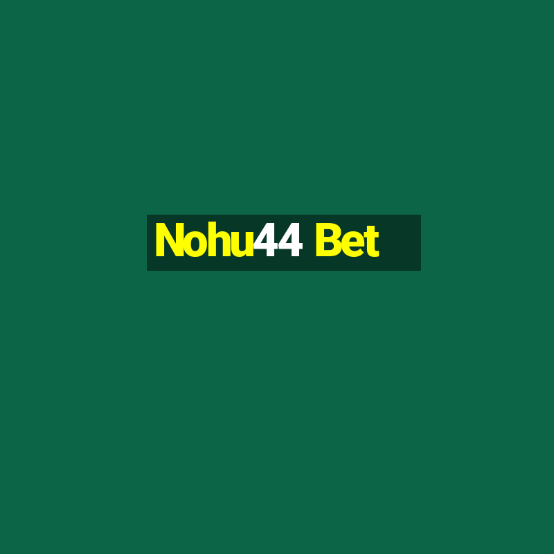 Nohu44 Bet