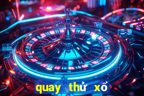 quay thử xổ số đài gia lai