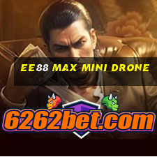 ee88 max mini drone