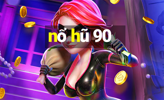 nổ hũ 90