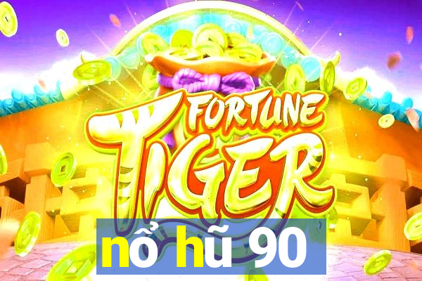 nổ hũ 90