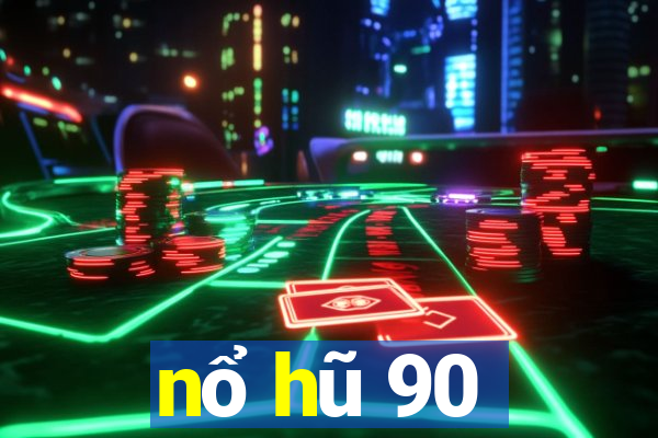 nổ hũ 90