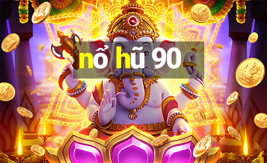 nổ hũ 90