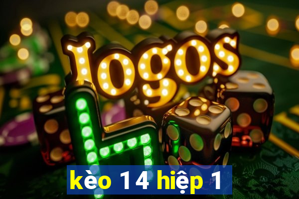 kèo 1 4 hiệp 1