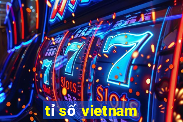 tỉ số vietnam