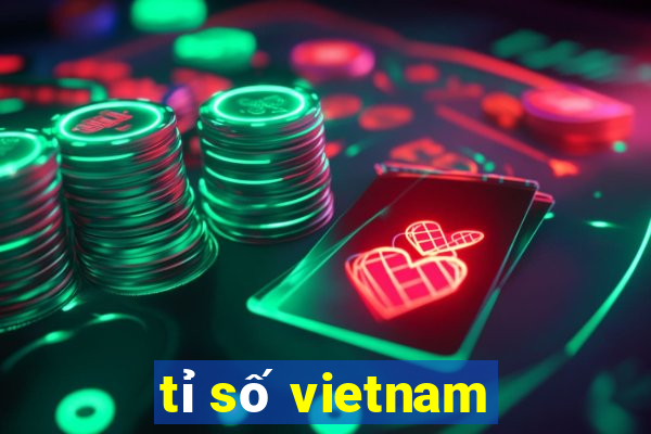 tỉ số vietnam