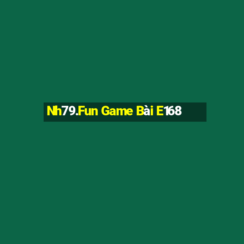 Nh79.Fun Game Bài E168