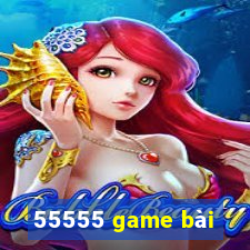 55555 game bài