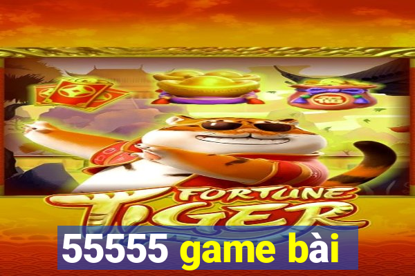 55555 game bài