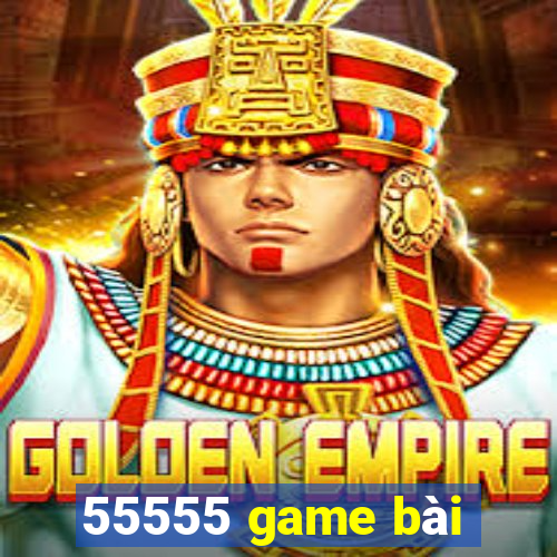 55555 game bài