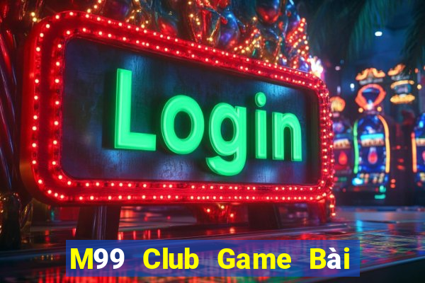 M99 Club Game Bài Mậu Binh