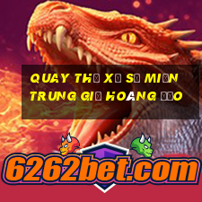 quay thử xổ số miền trung giờ hoàng đạo