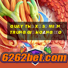 quay thử xổ số miền trung giờ hoàng đạo