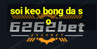 soi keo bong da so