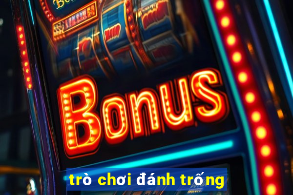 trò chơi đánh trống