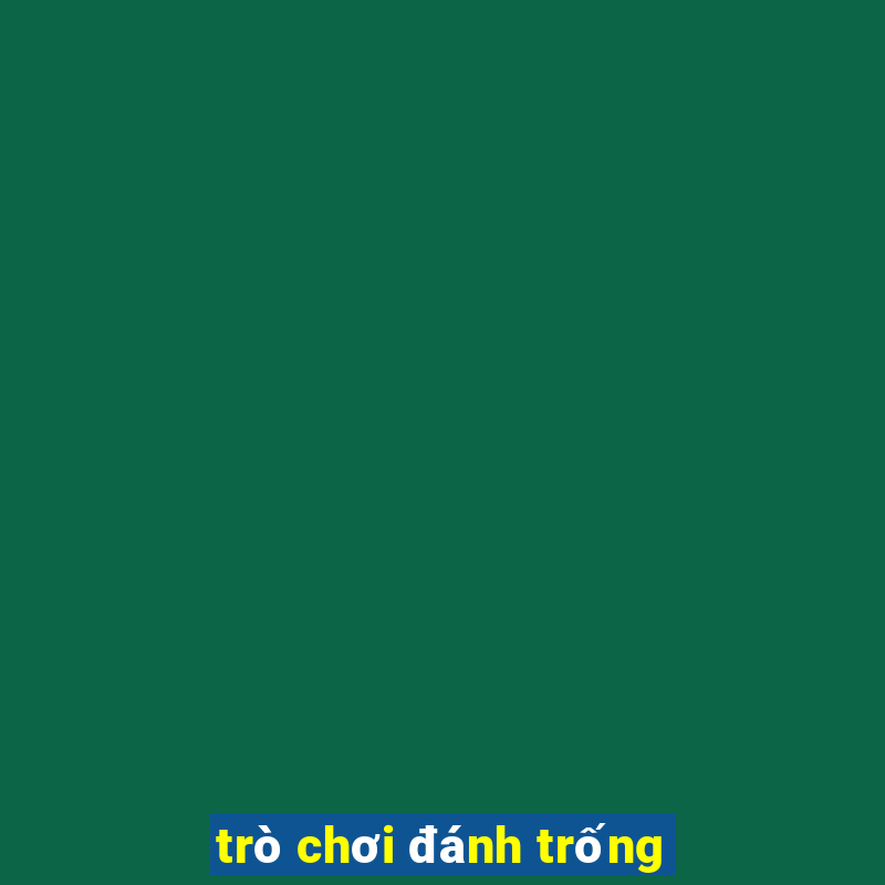 trò chơi đánh trống