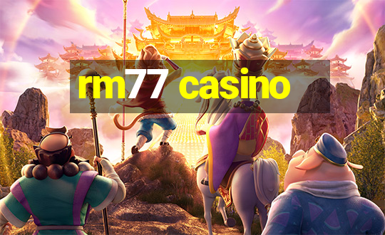 rm77 casino