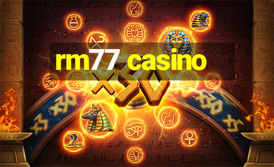 rm77 casino