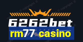 rm77 casino