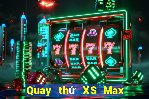 Quay thử XS Max 3D ngày 21