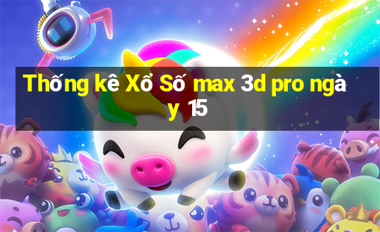 Thống kê Xổ Số max 3d pro ngày 15