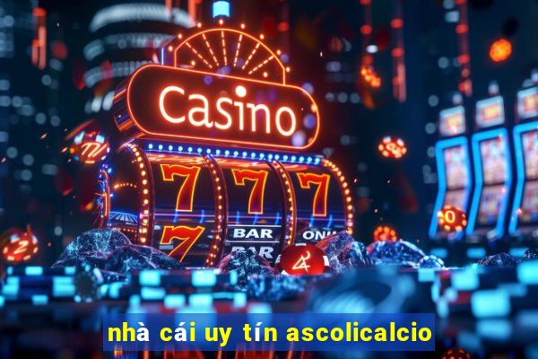 nhà cái uy tín ascolicalcio