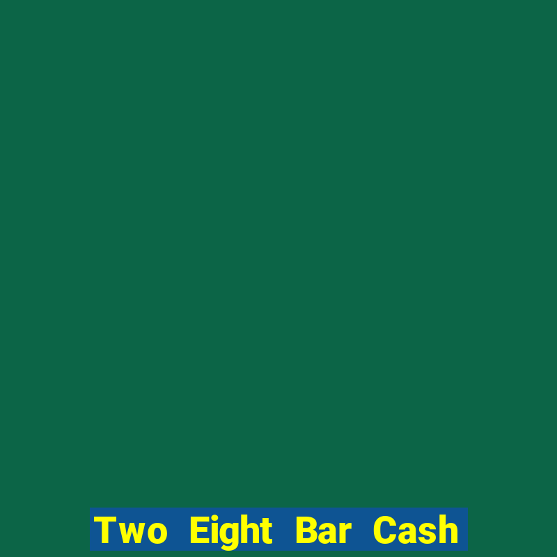 Two Eight Bar Cash app Tải về