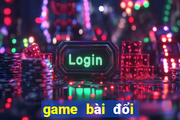 game bài đổi thưởng tiền that