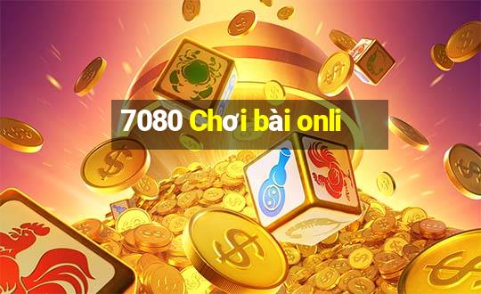 7080 Chơi bài onli