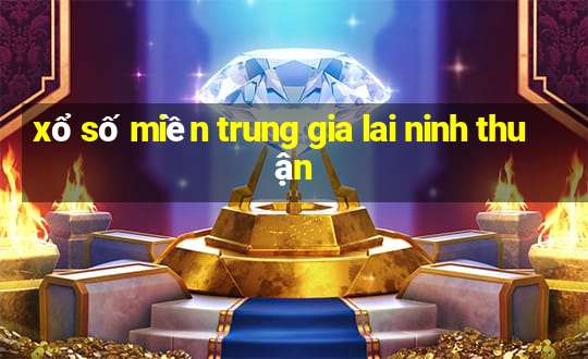 xổ số miền trung gia lai ninh thuận