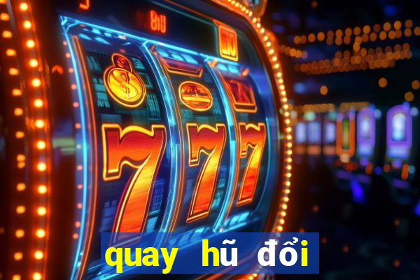 quay hũ đổi thưởng zindo