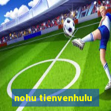 nohu tienvenhulu