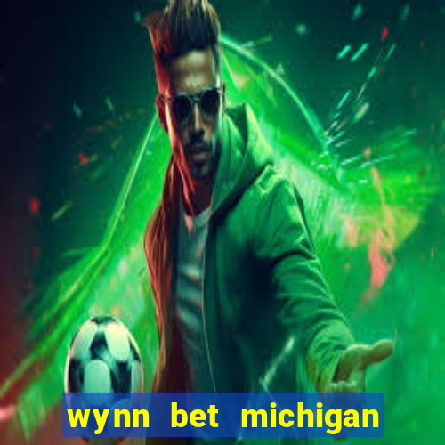 wynn bet michigan promo code