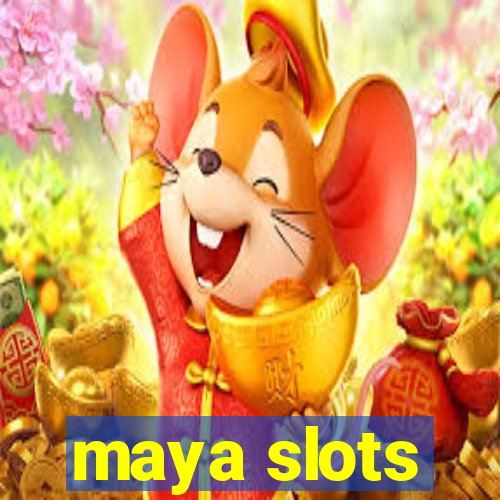 maya slots