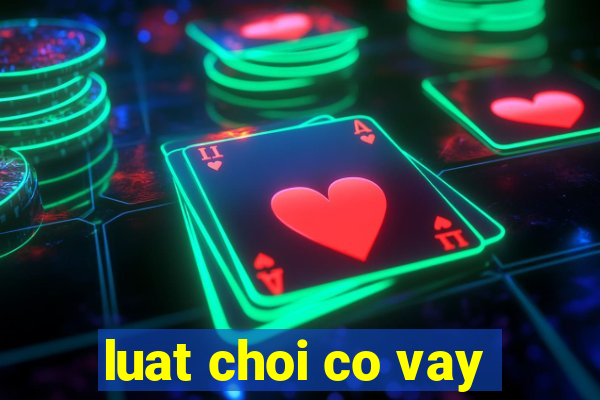 luat choi co vay