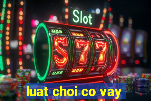 luat choi co vay