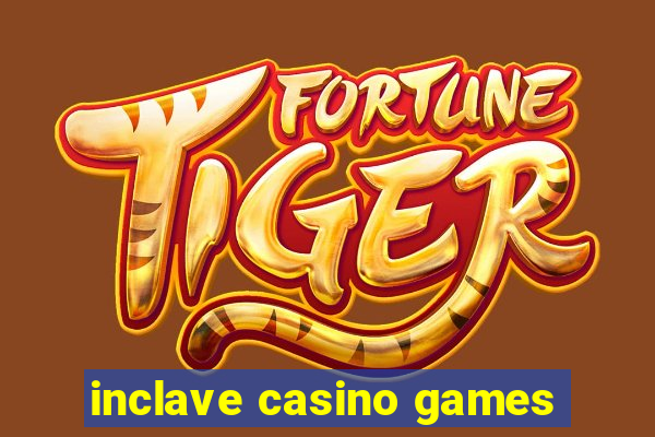 inclave casino games