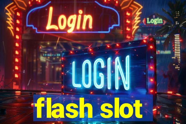 flash slot