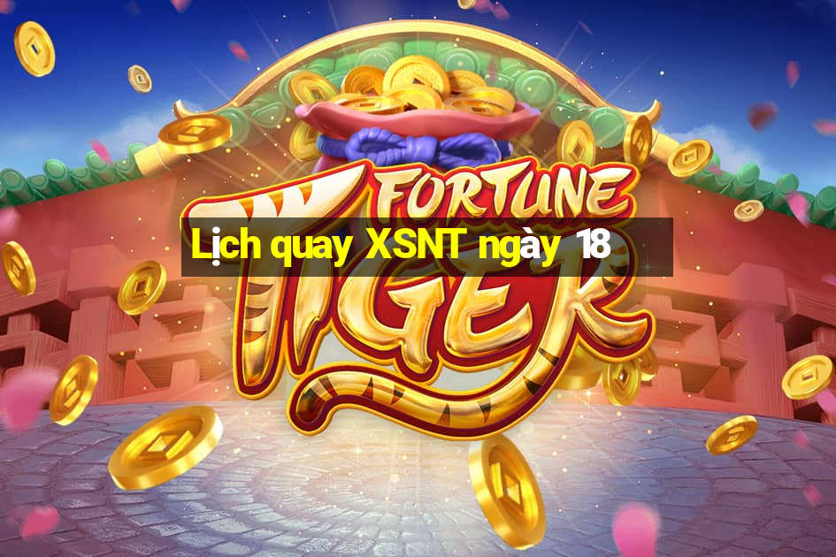 Lịch quay XSNT ngày 18