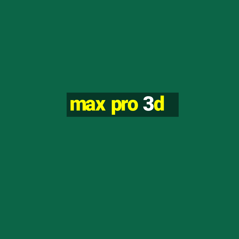 max pro 3d